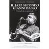 Gianni Basso Il Jazz Secondo Gianni Basso (Tascabile)