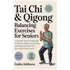 Emiko Ishikawa Tai Chi & Qigong - Balancing Exercises for Sen (Copertina rigida)