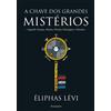 Eliphas Levi A chave dos grandes mistérios (Tascabile)