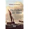 Wilhelm Von Siemens Die Freiheit der Meere (Tascabile)