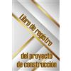 Pablito Mendez Artega Libro de registro del proyecto de construcción (Tascabile)