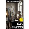 G.K. Chesterton DigiCat Hannah Nolan G.F. Watts: Enriched edition. (Tascabile)