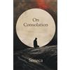 Seneca On Consolation (Tascabile)
