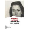 Roberto Saviano L'amore mio non muore (Tascabile)