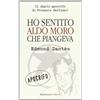 SAGGI Ho sentito Aldo Moro che piangeva. Il diario apocrifo di Prospero Gallinari