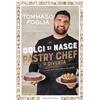 HarperCollins Dolci si nasce, pastry chef si diventa. La mia pasticceria nella tua cucina. Ediz. a colori