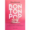 HarperCollins Bon ton pop. Manuale di galateo contemporaneo per migliorare se stessi e vivere bene con gli altri