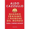 HarperCollins Quando eravamo i padroni del mondo. Roma: l'impero infinito
