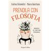 HarperCollins Italia Prendila con filosofia. Manuale di fioritura personale