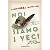 HarperCollins Noi siamo i veci. 15 storie per raccontare i 150 anni degli alpini