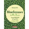Terra Nuova Edizioni Montessori da 0 a 3 anni. Guida pratica per genitori con idee e attività da svolgere a casa