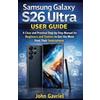 John Gavriel Samsung Galaxy S26 Ultra User Guide (Tascabile)