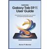 Aaron P Bonner Samsung Galaxy Tab S9 Fe User Guide (Tascabile)