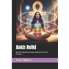 Beau James Thom Ankh Reiki: Ancient Egyptian Energy Healing for Mode (Tascabile)