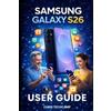 Chris Techcamp Samsung Galaxy S26 User Guide (Tascabile)