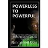 Emmanuel O Otio Powerless to Powerful (Tascabile)