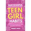 Mindset Press Successful Teen Girl Habits (Tascabile) Success Habits for Teens