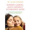 Dr. Oliver Dier Kinder lieben, auch wenn's schwierig wird: Emotional (Tascabile)