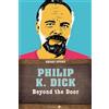 Philip K Dick Beyond the Door by Philip K. Dick, Science Fiction, Fa (Tascabile)