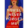 Isha Raya You'll Never Forget Me (Copertina rigida)