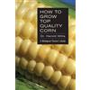Willis Harold How to Grow Top Quality Corn (Tascabile)