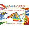 Edizioni del Baldo Draghi in volo da lanciare come aerei. Ediz. illustrata