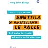 RIZZOLI NARRATIVA Smettila di martellarti le palle. Esci dalla tua testa ed entra nella vita vera