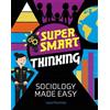 Laura Pountney Super Smart Thinking: Sociology Made Easy (Tascabile)
