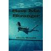 Nicole Schultz Save Me Stranger (Tascabile)