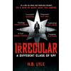 H.B. Lyle The Irregular: A Different Class of Spy (Tascabile) Irregular