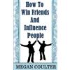 Megan Coulter How To Win Friends And Influence People (Tascabile)