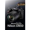 Darrell Young Mastering the Nikon D850 (Tascabile)