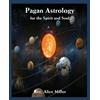 Alice Miller Pagan Astrology for the Spirit and Soul (Tascabile)
