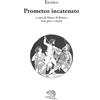 La Vita Felice Prometeo incatenato. Testo greco a fronte