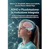 Magi Edizioni ADHD e Plusdotazione: la rivoluzione integrata. Un focus sul benessere e sulla trasformazione mente-corpo nella personalizzazione della cura