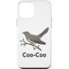 Coo Coo Bird Shirt For Men Women Kid Com Custodia per iPhone 12 mini Cuculo Uccello Meme Detto Coo-Coo Uccello Indiano Cuculo Uccelli