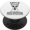Cool Dogo Argentino Fun Dogo Argentino D Be A Dogo Argentino Cane Divertente Dogo Argentino PopSockets PopGrip Adesivo