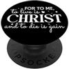 Espressioni Soulful di Fede Per me vivere è Cristo e morire è guadagno PopSockets PopGrip Adesivo