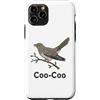 Coo Coo Bird Shirt For Men Women Kid Com Custodia per iPhone 11 Pro Cuculo Uccello Meme Detto Coo-Coo Uccello Indiano Cuculo Uccelli