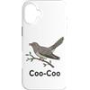 Coo Coo Bird Shirt For Men Women Kid Com Custodia per iPhone 16 Plus Cuculo Uccello Meme Detto Coo-Coo Uccello Indiano Cuculo Uccelli