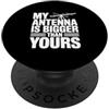 Fraxoweb La mia antenna è più grande della tua umorismo geek divertente PopSockets PopGrip Adesivo
