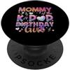 Girls Birthday Korean Kids K Pop Fan K-P Mommy Of The K-Pop Compleanno Ragazza Coreano Pop K Pop PopSockets PopGrip Adesivo