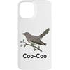 Coo Coo Bird Shirt For Men Women Kid Com Custodia per iPhone 14 Cuculo Uccello Meme Detto Coo-Coo Uccello Indiano Cuculo Uccelli