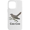 Coo Coo Bird Shirt For Men Women Kid Com Custodia per iPhone 14 Pro Max Cuculo Uccello Meme Detto Coo-Coo Uccello Indiano Cuculo Uccelli