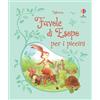 Usborne Favole di Esopo per i piccini. Ediz. illustrata