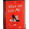 MONDADORI Vola via con me. Il nuovo romanzo di «Amici»