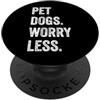 Hi Doggy Pet Dogs Worry Less - Amanti dei cani divertenti PopSockets PopGrip Adesivo