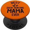 Duck Hunting Family Clothing La migliore mamma di caccia alle anatre di sempre PopSockets PopGrip Adesivo
