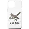 Coo Coo Bird Shirt For Men Women Kid Com Custodia per iPhone 12 Pro Max Cuculo Uccello Meme Detto Coo-Coo Uccello Indiano Cuculo Uccelli