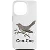 Coo Coo Bird Shirt For Men Women Kid Com Custodia per iPhone 13 Pro Cuculo Uccello Meme Detto Coo-Coo Uccello Indiano Cuculo Uccelli